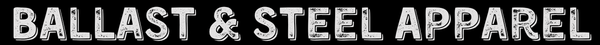 Ballast & Steel Apparel
